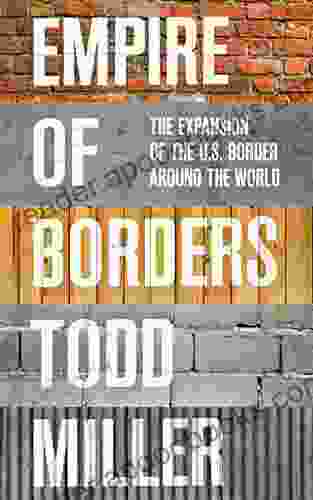 Empire Of Borders: The Expansion Of The US Border Around The World