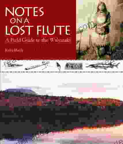 Notes On A Lost Flute: A Field Guide To The Wabanaki