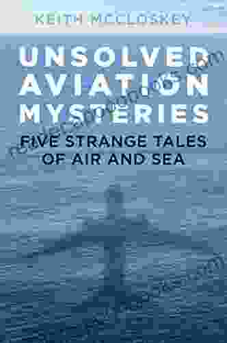 Unsolved Aviation Mysteries: Five Strange Tales Of Air And Sea