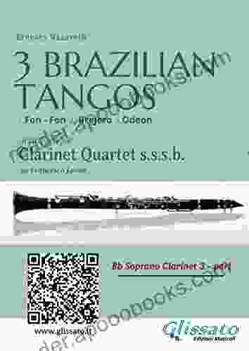 Bb Clarinet 3: Three Brazilian Tangos For Clarinet Quartet: 1 Fon Fon 2 Brejero 3 Odeon