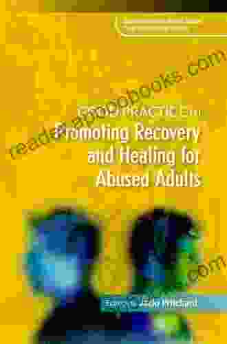 Good Practice In Promoting Recovery And Healing For Abused Adults (Good Practice In Health Social Care And Criminal Justice)