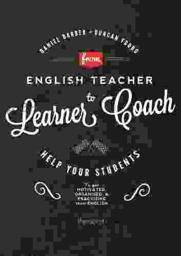 From English Teacher to Learner Coach: Help your students get motivated get organised and get practising