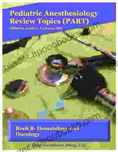 8: Hematology And Oncology (Pediatric Anesthesiology Review Topics)