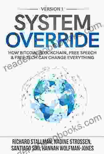 System Override: How Bitcoin Blockchain Free Speech Free Tech Can Change Everything