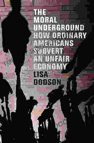 The Moral Underground: How Ordinary Americans Subvert An Unfair Economy