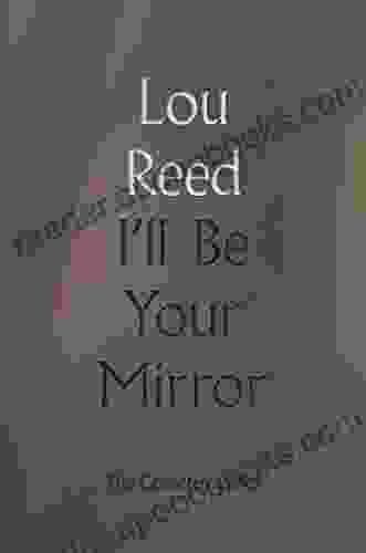 I Ll Be Your Mirror: The Collected Lyrics