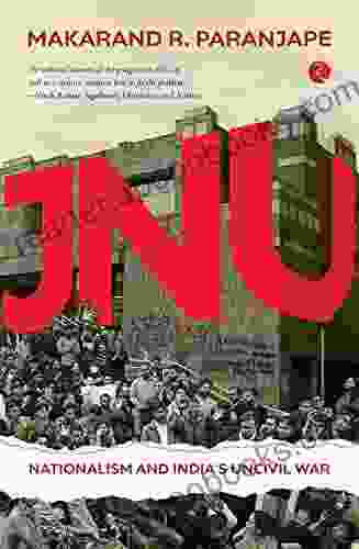 JNU: NATIONALISM AND INDIA S UNCIVIL WAR