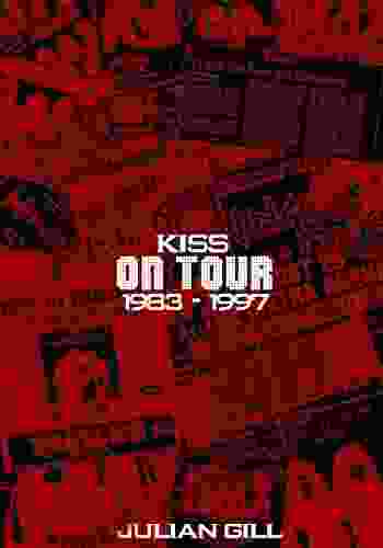 KISS On Tour 1983 1997 Julian Gill