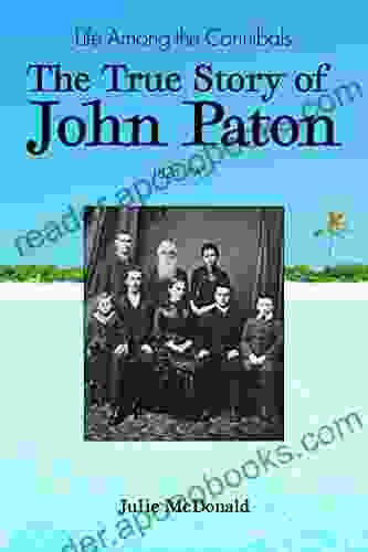 Life Among The Cannibals: The True Story Of John Paton 1824 1907 (Missionary Biographies)