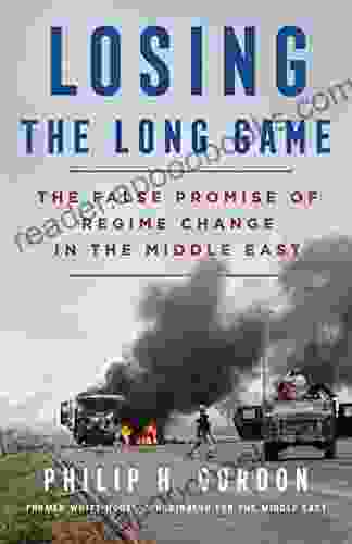 Losing the Long Game: The False Promise of Regime Change in the Middle East