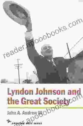 Lyndon Johnson And The Great Society (American Ways)