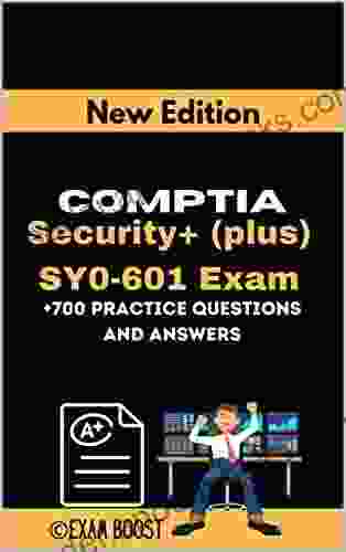 CompTIA Security+ (plus) SY0 601 Exam +700 practice Questions and Answers: Actual 2024 Exams to prepare for CompTIA Security+ SY0 601 Certification