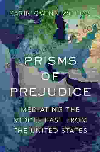 Prisms Of Prejudice: Mediating The Middle East From The United States