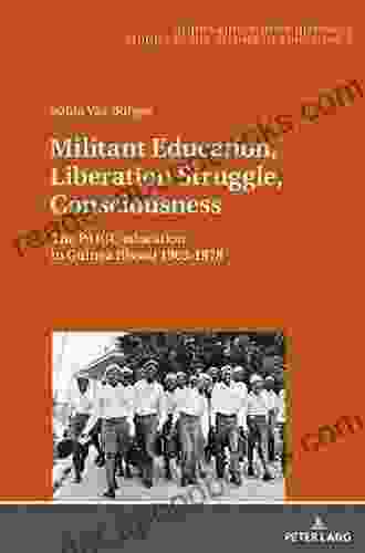 Militant Education Liberation Struggle Consciousness:: The PAIGC education in Guinea Bissau 1963 1978 (Studia Educationis Historica 4)