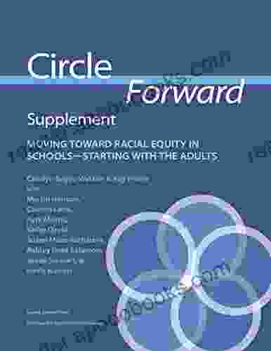 Circle Forward Supplement: Moving Toward Racial Equity in Schools Starting with the Adults