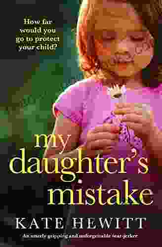 My Daughter s Mistake: An utterly gripping and unforgettable tear jerker