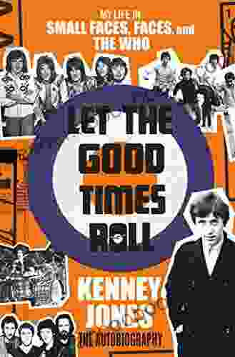 Let The Good Times Roll: My Life In Small Faces Faces And The Who