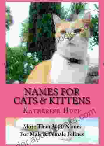 NAMES FOR CATS AND KITTENS: More Than 3000 Names for Male and Female Felines