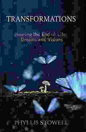 TRANSFORMATIONS: Nearing The End Of Life: Dreams And Visions