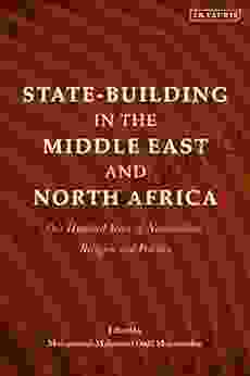 State Building In The Middle East And North Africa: One Hundred Years Of Nationalism Religion And Politics