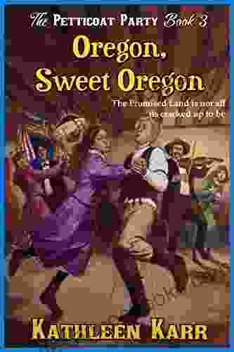 Oregon Sweet Oregon (The Petticoat Party (Book Three))