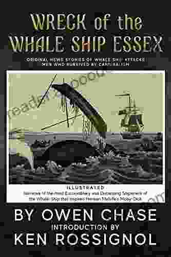 Wreck Of The Whale Ship Essex Illustrated NARRATIVE OF THE MOST EXTRAORDINARY AND DISTRESSING SHIPWRECK OF THE WHALE SHIP ESSEX: Original News Stories Of Whale Attacks Cannibals