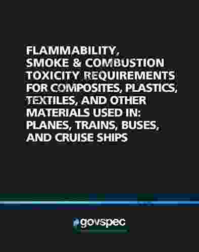 Flammability Smoke And Combustion Toxicity Requirements For Composites Plastics Textiles And Other Materials Used In: Planes Trains Buses And Cruise Ships