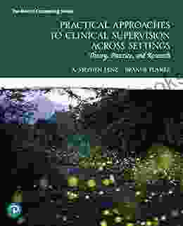 Practical Approaches To Clinical Supervision Across Settings: Theory Practice And Research (2 Downloads)