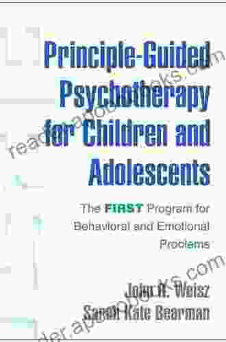 Principle Guided Psychotherapy For Children And Adolescents: The FIRST Program For Behavioral And Emotional Problems