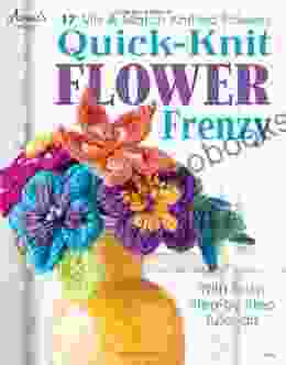 Quick Knit Flower Frenzy Julia Schneiderfeld