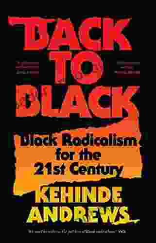 Back To Black: Retelling Black Radicalism For The 21st Century (Blackness In Britain)