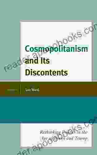 Cosmopolitanism and Its Discontents: Rethinking Politics in the Age of Brexit and Trump (Political Theory for Today)