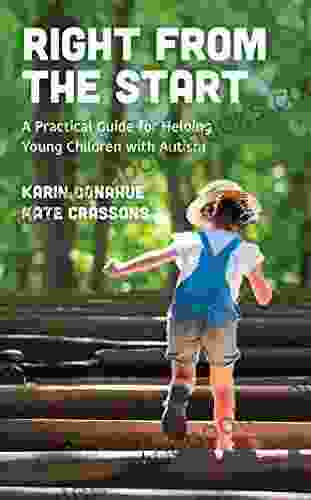 Right From The Start: A Practical Guide For Helping Young Children With Autism