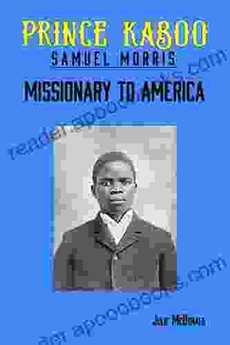 The Miraculous Escape Of African Prince Kaboo: Samuel Morris Missionary To America (Missionary Biographies)