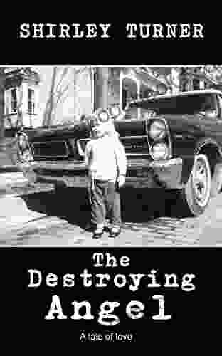 The Destroying Angel: A Blistering Story Of Surviving And Overcoming Abuse