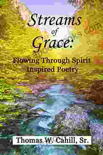 Streams Of Grace: Flowing Through Spirit Inspired Poetry