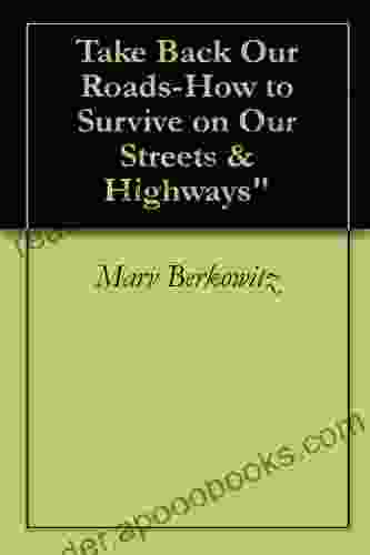 Take Back Our Roads How To Survive On Our Streets Highways