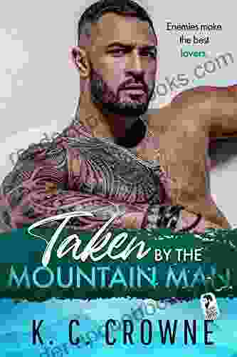 Taken by the Mountain Man: Small Town An Enemies to Lovers Mountain Man Romance (Mountain Men of Liberty)