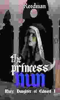 THE PRINCESS NUN: Mary Daughter of Edward I (Medieval Babes: Tales of Little Known Ladies 5)