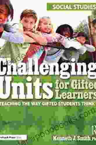 Challenging Units For Gifted Learners: Teaching The Way Gifted Students Think (Social Studies Grades 6 8)