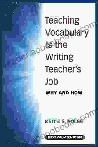 Teaching Vocabulary Is the Writing Teacher s Job: Why and How