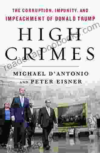 High Crimes: The Corruption Impunity And Impeachment Of Donald Trump