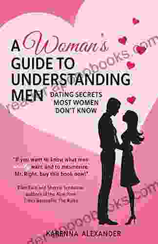 A Woman S Guide To Understanding Men: Dating Secrets Most Women Don T Know