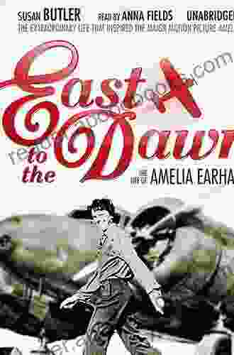 East To The Dawn: The Life Of Amelia Earhart