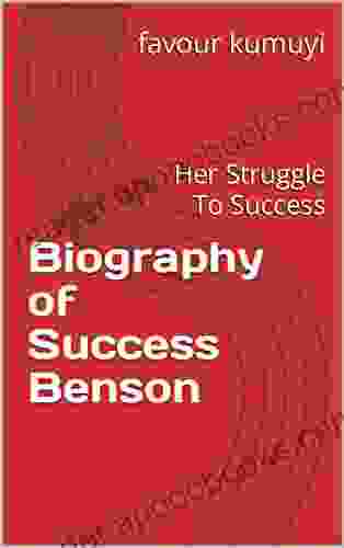 Biography Of Success Benson: Her Struggle To Success