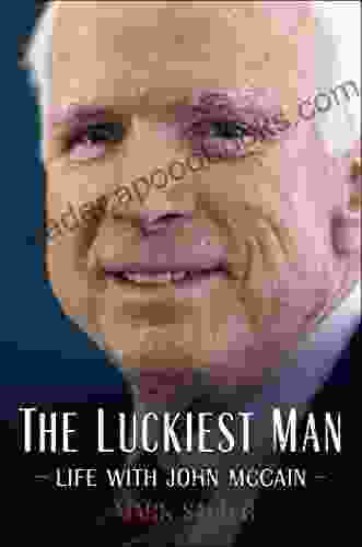 The Luckiest Man: Life With John McCain