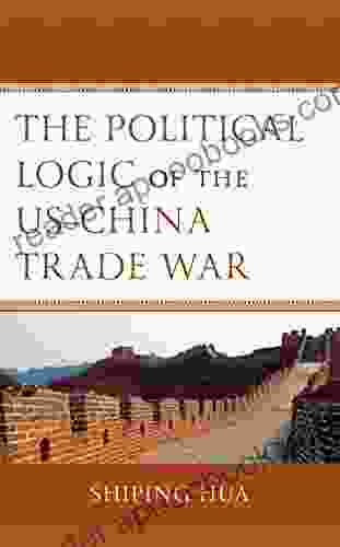 The Political Logic Of The US China Trade War