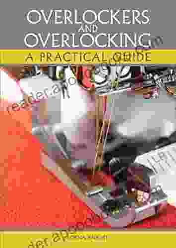 Overlockers And Overlocking: A Practical Guide