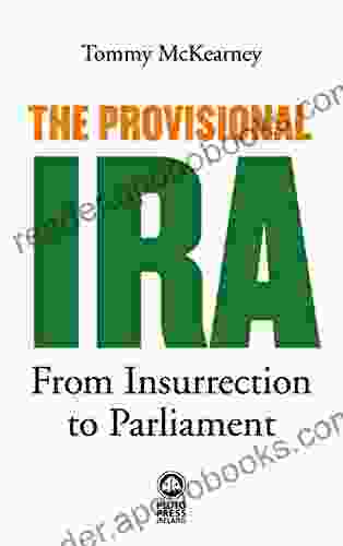 The Provisional IRA: From Insurrection To Parliament