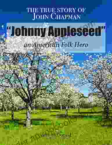 The True Story Of Johnny Appleseed An American Folk Hero (Truth Behind Tradition)